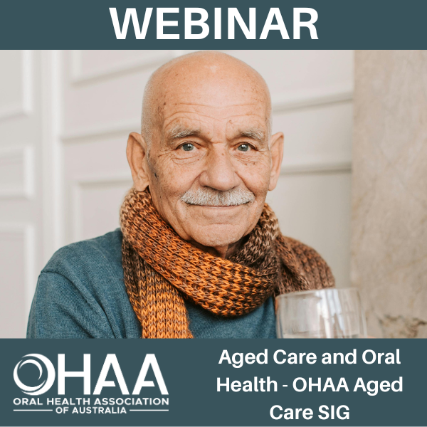 Webinar - Aged Care SIG - Aged Care & Oral Health